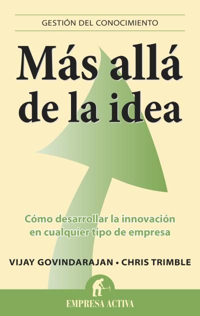 MÁS ALLÁ DE LA IDEA | 9788496627888 | GOVINDARAJAN,VIJAY/TRIMBLE,CHRIS | Libreria Geli - Librería Online de Girona - Comprar libros en catalán y castellano