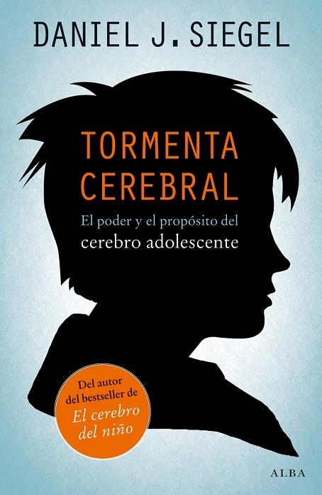TORMENTA CEREBRAL.EL PODER Y EL PROPÓSITO DEL CEREBRO ADOLESCENTE | 9788490650059 | SIEGEL,DANIEL J. | Libreria Geli - Librería Online de Girona - Comprar libros en catalán y castellano