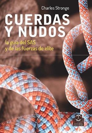 CUERDAS Y NUDOS.LA GUÍA DEL SAS Y DE LAS FUERZAS DE ELITE | 9788499104706 | STRONGE,CHARLES | Llibreria Geli - Llibreria Online de Girona - Comprar llibres en català i castellà