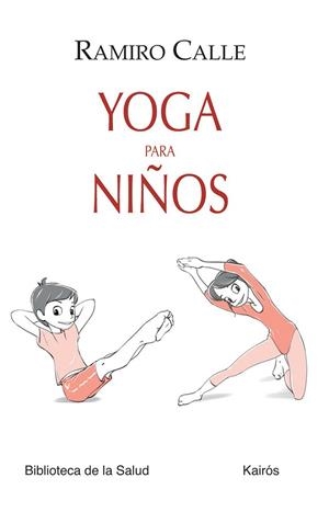 YOGA PARA NIÑOS | 9788499883724 | CALLE,RAMIRO | Llibreria Geli - Llibreria Online de Girona - Comprar llibres en català i castellà