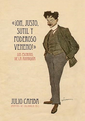 OH,JUSTO,SUTIL Y PODEROSO VENENO! LOS ESCRITOS DE LA ANARQUÍA | 9788415862185 | CAMBA,JULIO | Libreria Geli - Librería Online de Girona - Comprar libros en catalán y castellano
