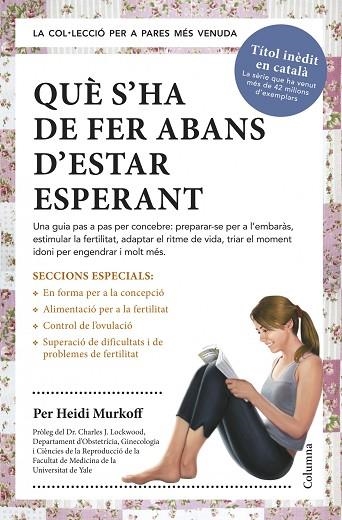 QUÈ S'HA DE FER ABANS D'ESTAR ESPERANT | 9788466418515 | MURKOFF,HEIDI | Libreria Geli - Librería Online de Girona - Comprar libros en catalán y castellano