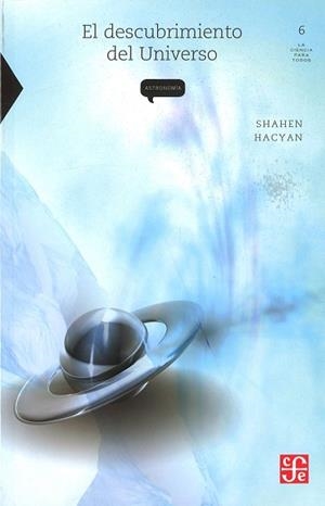 EL DESCUBRIMIENTO DEL UNIVERSO | 9786071607324 | HACYAN,SHAHEN | Libreria Geli - Librería Online de Girona - Comprar libros en catalán y castellano
