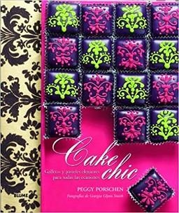 CAKE CHIC.GALLETAS Y PASTELES ELEGANTES PARA TODAS LAS OCASIONES | 9788415317975 | PORSCHEN,PEGGY | Llibreria Geli - Llibreria Online de Girona - Comprar llibres en català i castellà