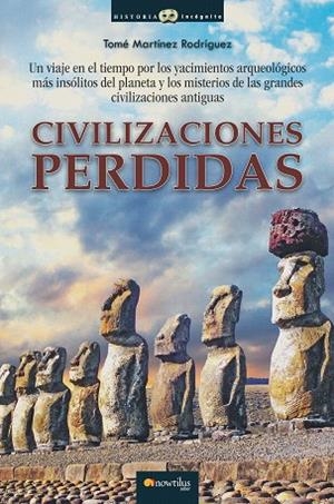 CIVILIZACIONES PERDIDAS.LAS HUELLAS SECRETAS DEL PASADO REMOTO | 9788499675848 | MARTÍNEZ RODRÍGUEZ,TOMÉ | Libreria Geli - Librería Online de Girona - Comprar libros en catalán y castellano