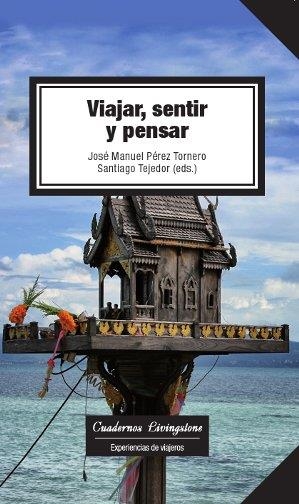 VIAJAR,SENTIR Y PENSAR | 9788490297704 | TEJEDOR CALVO,SANTIAGO/PÉREZ TORNERO,JOSÉ MANUEL (COORD.) | Libreria Geli - Librería Online de Girona - Comprar libros en catalán y castellano