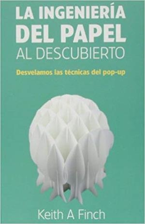 LA INGENIERIA DEL PAPEL AL DESCUBIERTO DESVELAMOS LAS TECNICAS DEL POP -UP | 9788492810994 | FINCH,KEITH.A | Llibreria Geli - Llibreria Online de Girona - Comprar llibres en català i castellà