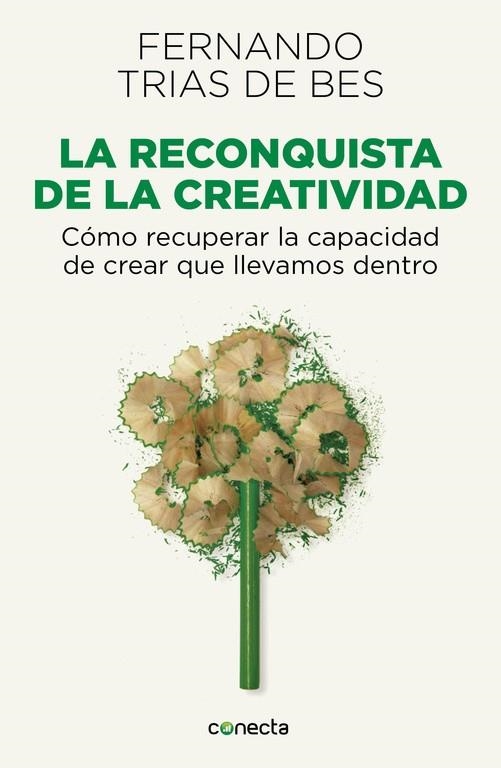 LA RECONQUISTA DE LA CREATIVIDAD.CÓMO RECUPERAR LA CAPACIDAD DE CREAR QUE LLEVAMOS DENTRO | 9788415431589 | TRIAS DE BES,FERNANDO | Libreria Geli - Librería Online de Girona - Comprar libros en catalán y castellano