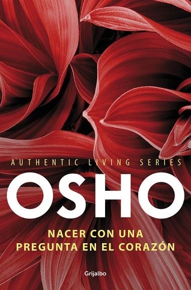 NACER CON UNA PREGUNTA EN EL CORAZÓN (AUTHENTIC LIVING SERIES 3) | 9788425352119 | OSHO | Libreria Geli - Librería Online de Girona - Comprar libros en catalán y castellano