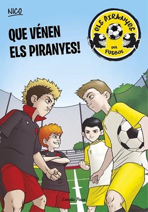 ELS PIRANYES DEL FUTBOL-1.QUE VÉNEN ELS PIRANYES! | 9788490572504 | NICO | Libreria Geli - Librería Online de Girona - Comprar libros en catalán y castellano