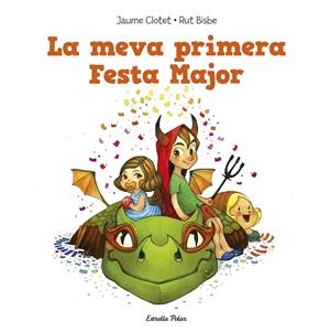 LA MEVA PRIMERA FESTA MAJOR | 9788490574140 | COLTET,JAUME/BISBE,RUT | Libreria Geli - Librería Online de Girona - Comprar libros en catalán y castellano