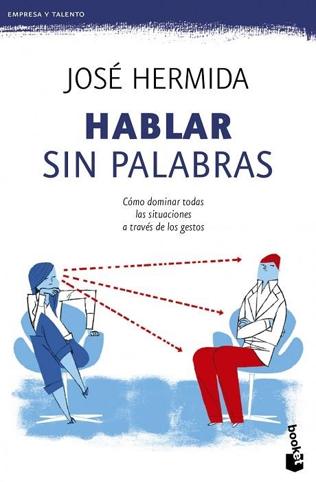 HABLAR SIN PALABRAS.CÓMO DOMINAR TODAS LAS SITUACIONES A TRAVÉS DE LOS GESTOS | 9788499983998 | HERMIDA,JOSÉ | Libreria Geli - Librería Online de Girona - Comprar libros en catalán y castellano
