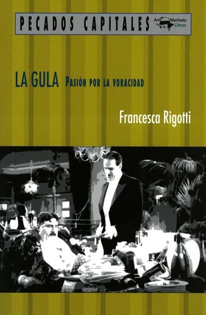 LA GULA.PASIÓN POR LA VORACIDAD | 9788477741558 | RIGOTTI,FRANCESCA | Libreria Geli - Librería Online de Girona - Comprar libros en catalán y castellano