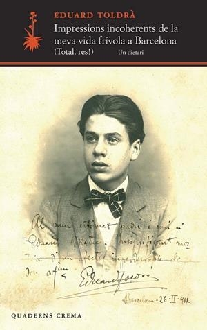 IMPRESSIONS INCOHERENTS DE LA MEVA VIDA FRÍVOLA A BARCELONA (TOTAL,RES!) UN DIETARI | 9788477275435 | TOLDRÀ,EDUARD | Llibreria Geli - Llibreria Online de Girona - Comprar llibres en català i castellà