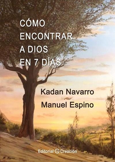 CÓMO ENCONTRAR A DIOS EN 7 DÍAS | 9788415676393 | NAVARRO MORA,KADAN/ESPINO JIMÉNEZ,MANUEL | Libreria Geli - Librería Online de Girona - Comprar libros en catalán y castellano