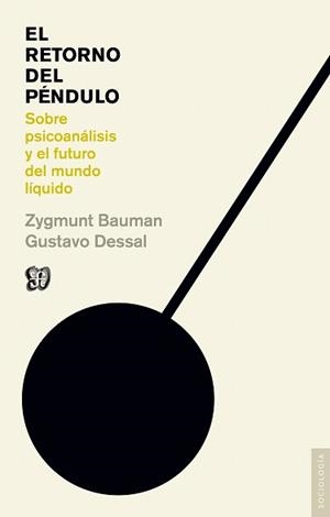 EL RETORNO DEL PÉNDULO.SOBRE PSICOANÁLISIS Y EL FUTURO DEL MUNDO LÍQUIDO | 9788437507088 | BAUMAN,ZYGMUND/DESSAL,GUSTAVO | Llibreria Geli - Llibreria Online de Girona - Comprar llibres en català i castellà