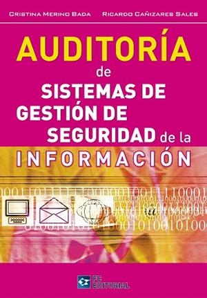 AUDITORÍA DE SISTEMAS DE GESTIÓN DE SEGURIDAD DE LA INFORMACIÓN | 9788415683971 | MERINO BADA,CRISTINA/CAÑIZARES SALES,RICARDO | Libreria Geli - Librería Online de Girona - Comprar libros en catalán y castellano