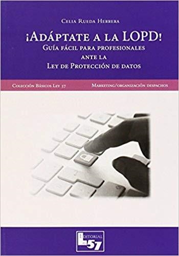 ADAPTATE A LA LOPD.GUIA FACIL PARA PROFESIONALES ANTE LA LEY DE PROTECCION DE DATOS | 9788494236914 | RUEDA HERRERA,CELIA | Libreria Geli - Librería Online de Girona - Comprar libros en catalán y castellano