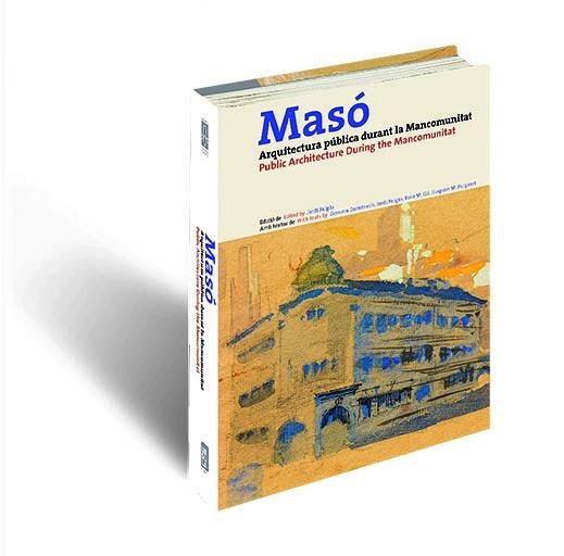MASÓ.ARQUITECTURA PÚBLICA DURANT LA MANCOMUNITAT/PUBLIC ARCHITECTURE DURING THE MANCOMUNITAT | 9788494110139 | FALGAS,JORDI/DOMÈNECH,GEMMA/FALGÀS,JORDI/GIL,ROSA M./PUIGVERT,JOAQUIM M. | Llibreria Geli - Llibreria Online de Girona - Comprar llibres en català i castellà