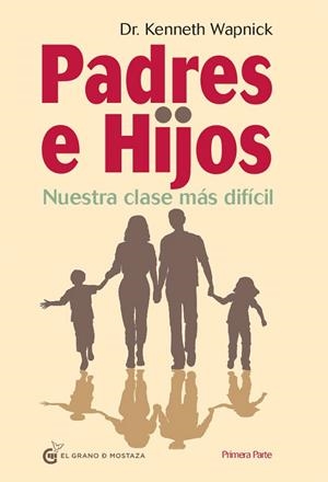 PADRES E HIJOS-1.NUESTRA CLASE MÁS DIFÍCIL | 9788494087097 | WAPNICK,DR.KENNETH | Libreria Geli - Librería Online de Girona - Comprar libros en catalán y castellano