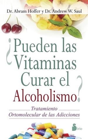 PUEDEN LAS VITAMINAS CURAR EL ACOHOLISMO? TRATAMIENTO ORTOMOLECULAR DE LAS ADICCIONES | 9788478089734 | HOFFER,DR.ABRAM/SAUL,DR.ANDREW W. | Libreria Geli - Librería Online de Girona - Comprar libros en catalán y castellano
