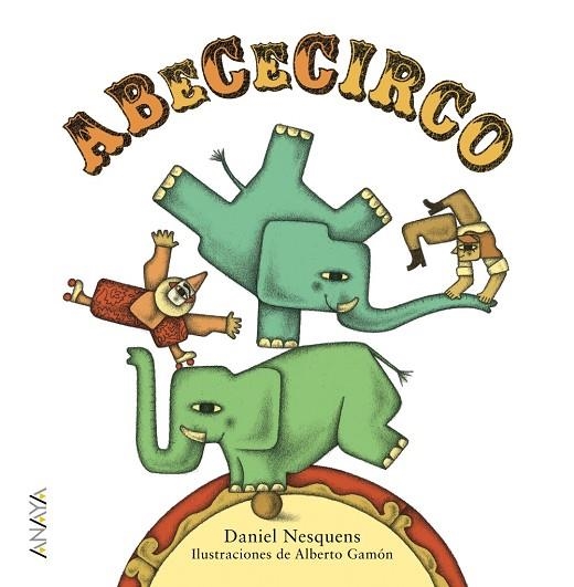 ABECECIRCO  | 9788467861457 | NESQUENS,DANIEL/GAMÓN,ALBERTO (IL) | Llibreria Geli - Llibreria Online de Girona - Comprar llibres en català i castellà