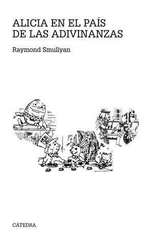 ALICIA EN EL PAÍS DE LAS ADIVINANZAS | 9788437632971 | SMULLYAN,RAYMOND | Libreria Geli - Librería Online de Girona - Comprar libros en catalán y castellano