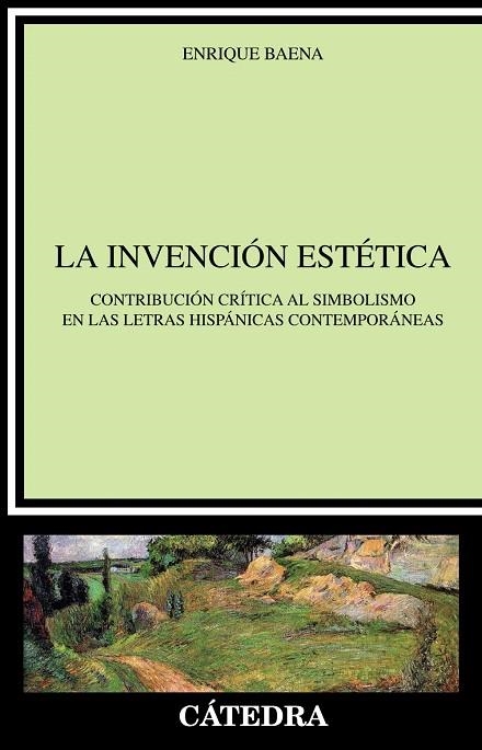 LA INVENCIÓN ESTÉTICA.CONTRIBUCIÓN CRÍTICA AL SIMBOLISMO EN LAS LETRAS HISPÁNICAS CONTEMPORÁNEAS | 9788437632834 | BAENA,ENRIQUE | Libreria Geli - Librería Online de Girona - Comprar libros en catalán y castellano