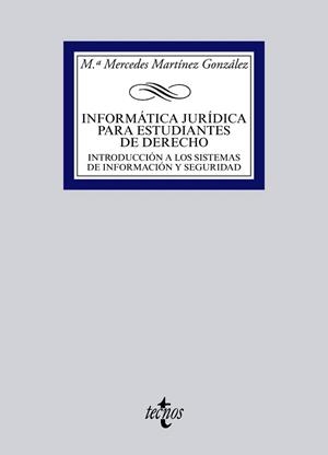 INFORMÁTICA JURÍDICA PARA ESTUDIANTES DE DERECHO.INTRODUCCIÓN A LOS SISTEMAS DE INFORMACIÓN Y SEGURIDAD | 9788430961931 | MARTÍNEZ GONZÁLEZ,Mª MERCEDES | Libreria Geli - Librería Online de Girona - Comprar libros en catalán y castellano