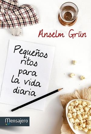 PEQUEÑOS RITOS PARA LA VIDA DIARIA | 9788427135857 | GRÜN,ANSELM | Libreria Geli - Librería Online de Girona - Comprar libros en catalán y castellano