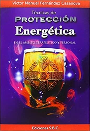 TÉCNICAS DE PROTECCIÓN ENERGÉTICA | 9788494229701 | FERNÁNDEZ CASANOVA,VÍCTOR MANUEL | Libreria Geli - Librería Online de Girona - Comprar libros en catalán y castellano