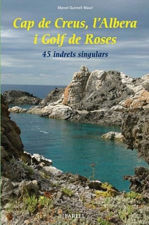 CAP DE CREUS,L'ALBERA I GOLF DE ROSES.45 INDRETS SINGULARS | 9788492811595 | GUTINELL MAURÍ,MARCEL | Libreria Geli - Librería Online de Girona - Comprar libros en catalán y castellano