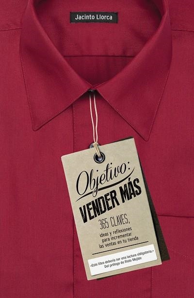 OBJETIVO:VENDER MÁS.365 CLAVES,IDEAS Y REFLEXIONES PARA INCREMENTAR LAS VENTAS EN TU TIENDA | 9788498753431 | LLORCA,JACINTO | Libreria Geli - Librería Online de Girona - Comprar libros en catalán y castellano