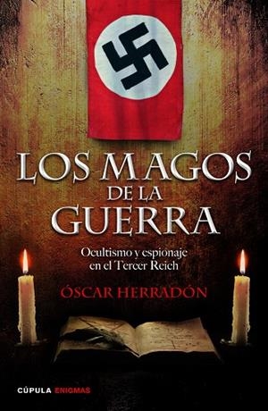 LOS MAGOS DE LA GUERRA.OCULTISMO Y ESPIONAJE EN EL TERCER REICH | 9788448019228 | HERRADÓN,ÓSCAR | Llibreria Geli - Llibreria Online de Girona - Comprar llibres en català i castellà