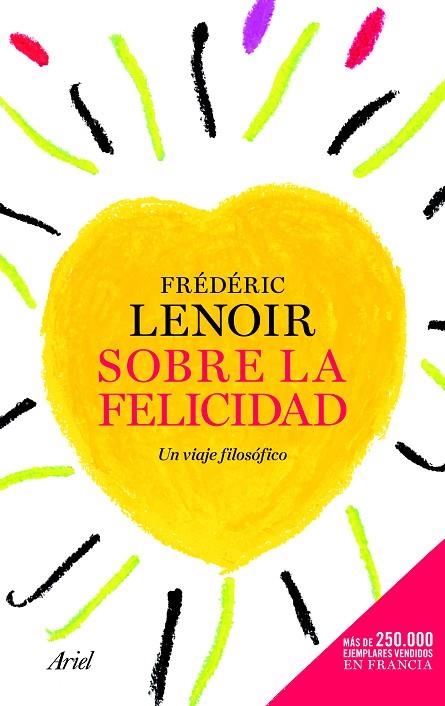 SOBRE LA FELICIDAD.UN VIAJE FILOSÓFICO | 9788434417700 | LEONIR,FRÉDÉRIC | Libreria Geli - Librería Online de Girona - Comprar libros en catalán y castellano