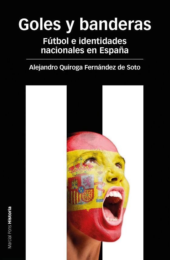 GOLES Y BANDERAS.FÚTBOL E IDENTIDADES NACIONALES EN ESPAÑA | 9788415963189 | QUIROGA FERNÁNDEZ DE SOTO,ALEJANDRO | Libreria Geli - Librería Online de Girona - Comprar libros en catalán y castellano