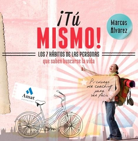 TU MISMO.LOS 7 HÁBITOS DE LAS PERSONAS QUE SABEN BUSCARSE LA VIDA | 9788497357449 | ALVAREZ OROZCO,MARCOS | Libreria Geli - Librería Online de Girona - Comprar libros en catalán y castellano