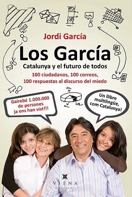 LOS GARCÍA.CATALUNYA Y EL FUTURO DE TODOS.100 CIUDADANOS,100 CORREOS,100 RESPUESTAS AL DISCURSO DEL MIEDO | 9788483307847 | GARCÍA,JORDI | Libreria Geli - Librería Online de Girona - Comprar libros en catalán y castellano