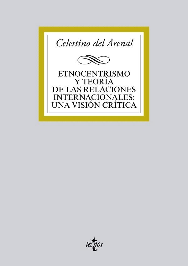 ETNOCENTRISMO Y TEORÍA DE LAS RELACIONES INTERNACIONALES:UNA VISIÓN CRÍTICA | 9788430962082 | DEL ARENAL,CELESTINO | Llibreria Geli - Llibreria Online de Girona - Comprar llibres en català i castellà