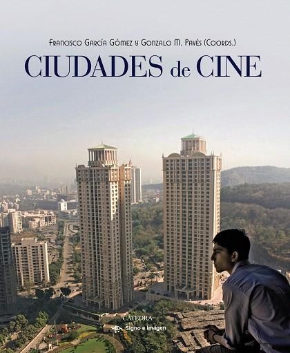 CIUDADES DE CINE | 9788437632889 | GARCÍA GÓMEZ,FRANCISCO/PAVÉS,GONZALO M. (COORDS.) | Llibreria Geli - Llibreria Online de Girona - Comprar llibres en català i castellà