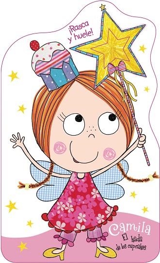 CAMILA,EL HADA DE LOS CUPCAKES.RASCA Y HUELE! | 9788421677940 | Llibreria Geli - Llibreria Online de Girona - Comprar llibres en català i castellà