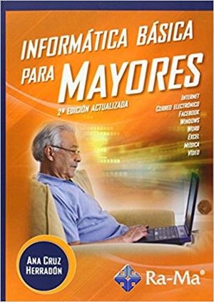 INFORMÁTICA BÁSICA PARA MAYORES | 9788499642888 | CRUZ HERRADÓN,ANA M. | Llibreria Geli - Llibreria Online de Girona - Comprar llibres en català i castellà