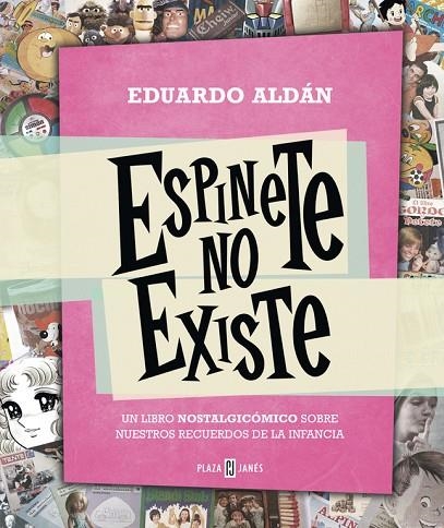 ESPINETE NO EXISTE.UN LIBRO NOSTALGICÓMICO SOBRE NUESTROS RECUERDOS DE LA INFANCIA | 9788401343223 | ALDÁN,EDUARDO | Libreria Geli - Librería Online de Girona - Comprar libros en catalán y castellano
