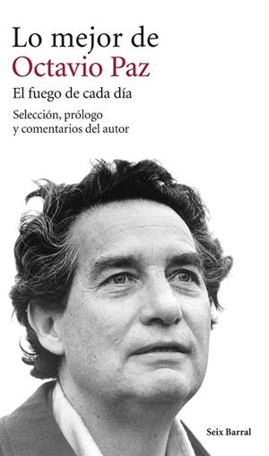LO MEJOR DE OCTAVIO PAZ.EL FUEGO DE CADA DIA  | 9788432222917 | PAZ,OCTAVIO | Libreria Geli - Librería Online de Girona - Comprar libros en catalán y castellano