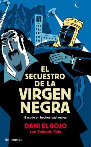 EL SECUESTRO DE LA VIRGEN NEGRA.BASADA EN HECHOS (CASI) REALES | 9788448019310 | EL ROJO,DANI/FOIX,YOLANDA | Libreria Geli - Librería Online de Girona - Comprar libros en catalán y castellano
