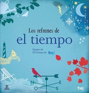 LOS REFRANES DEL TIEMPO | 9788467041644 | EQUIPO DE EL TIEMPO DE TVE | Libreria Geli - Librería Online de Girona - Comprar libros en catalán y castellano