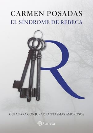 EL SÍNDROME DE REBECA.GUÍA PARA CONJURAR FANTASMAS AMOROSOS | 9788408130239 | POSADAS,CARMEN | Llibreria Geli - Llibreria Online de Girona - Comprar llibres en català i castellà