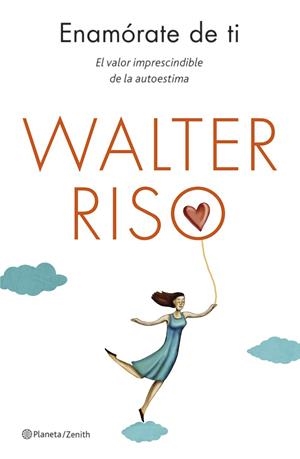 ENAMÓRATE DE TI.EL VALOR IMPRESCINDIBLE DE LA AUTOESTIMA | 9788408130581 | RISO,WALTER | Llibreria Geli - Llibreria Online de Girona - Comprar llibres en català i castellà