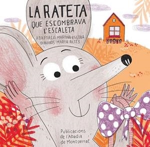 LA RATETA QUE ESCOMBRAVA L'ESCALETA | 9788498836837 | ESCODA,MARTINA | Libreria Geli - Librería Online de Girona - Comprar libros en catalán y castellano
