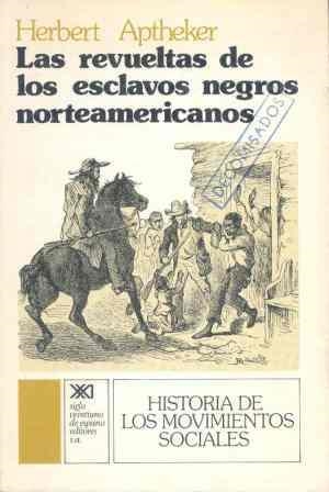 LAS REVUELTAS DE LOS ESCLAVOS NEGROS NORTEAMERICANOS | 9788432303319 | APTHEKER,HERBERT | Libreria Geli - Librería Online de Girona - Comprar libros en catalán y castellano